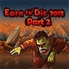 Earn To Die 2012 Part 2