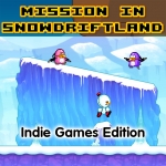 Mission in Snowdriftland: Indie Games Edition