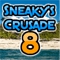 Sneaky&#39;s Crusade 8