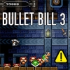 Bullet Bill 3 Hacked