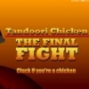 Tandoori Chicken The Final Fight