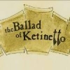 The Ballad Of Ketinetto